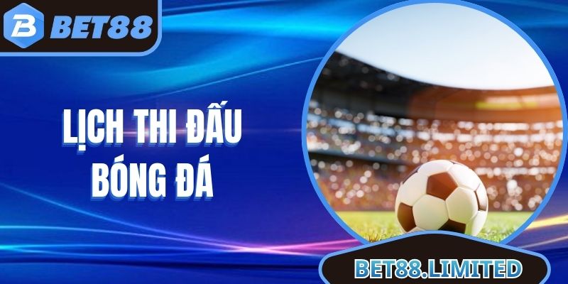Lịch Thi Đấu Bóng Đá