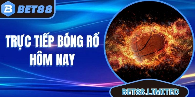 Trực Tiếp Bóng Rổ Hôm Nay
